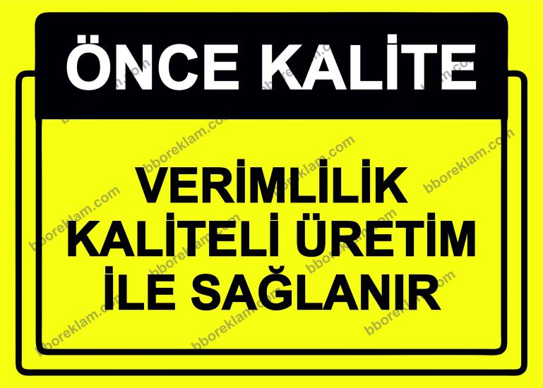 Önce Kalite.  Verimlilik Kaliteli Üretim İle Sağlanır Uyarı Levhası