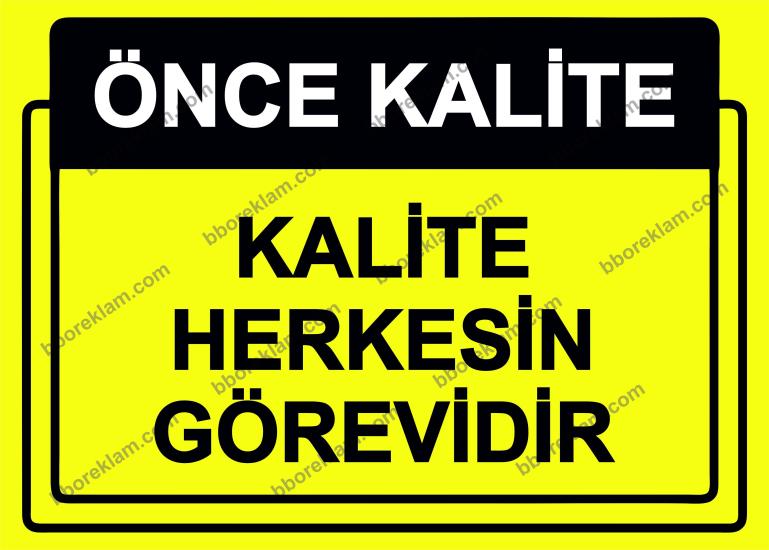 Önce Kalite.  Kalite Herkesin Görevidir Uyarı Levhası