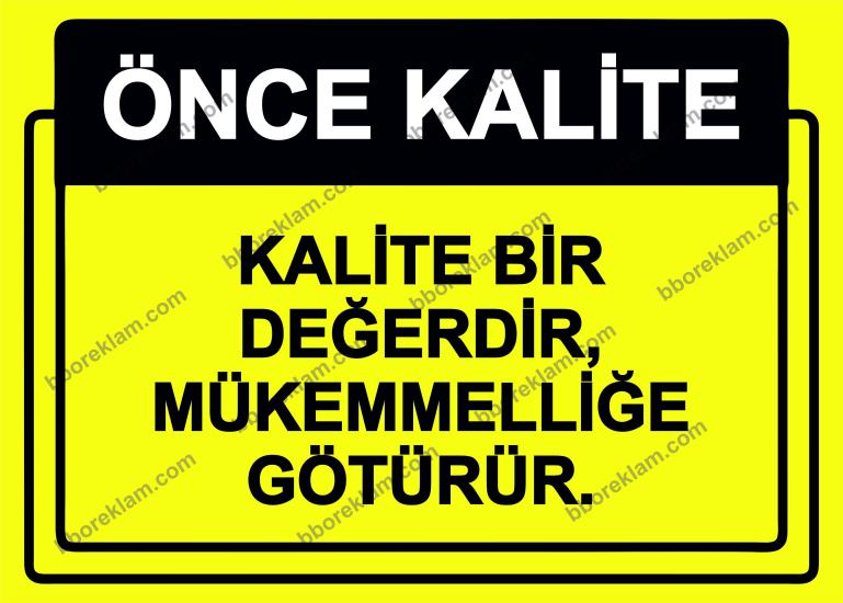 Önce Kalite.  Kalite Bir Değerdir, Mükemmelliğe Götürür. Uyarı Levhası