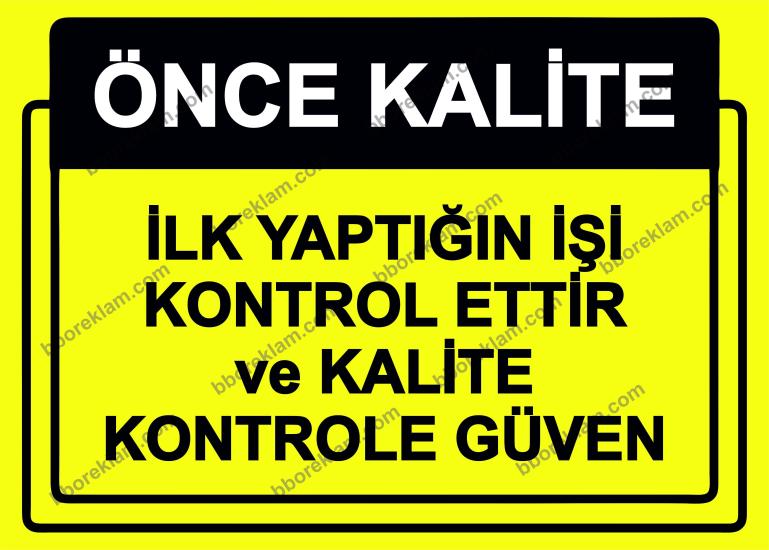 Önce Kalite.  İlk Yaptığın İşi Kontrol Ettir ve Kalite Kontrole Güven Uyarı Levhası