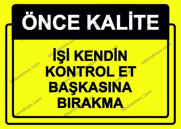 Önce Kalite.  İşi Kendin Kontrol Et Başkasına Bırakma Uyarı Levhası