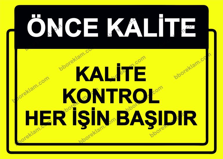 Önce Kalite.  Kalite Kontrol Her İşin Başıdır Uyarı Levhası