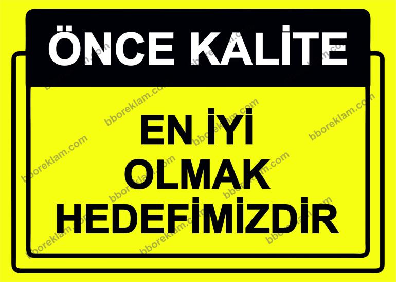 Önce Kalite.  En İyi Olmak Hedefimizdir Uyarı Levhası