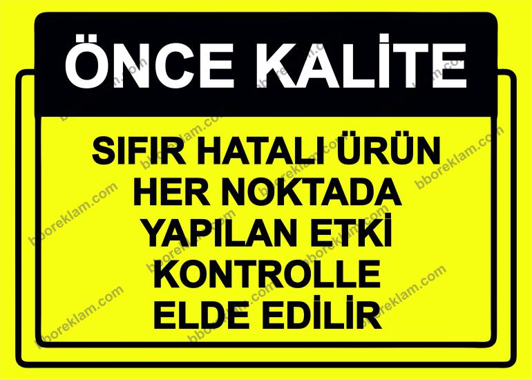 Önce Kalite.  Sıfır Hatalı Ürün Her Noktada Yapılan Etki Kontrolle Elde Edilir Uyarı Levhası