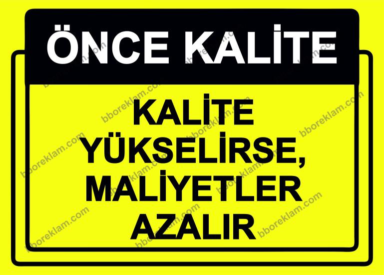 Önce Kalite.  Kalite Yükselirse, Maliyetler Azalır Uyarı Levhası