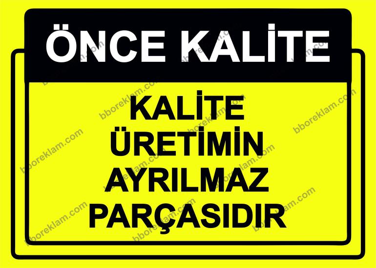 Önce Kalite.  Kalite Üretimin Ayrılmaz Parçasıdır Uyarı Levhası