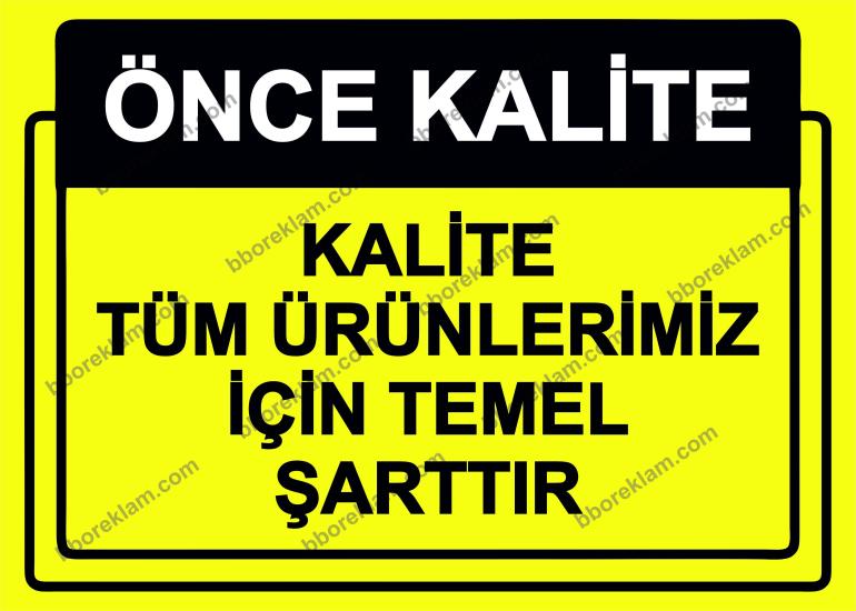 Önce Kalite.  Kalite Tüm Ürünlerimiz İçin Temel Şarttır Uyarı Levhası