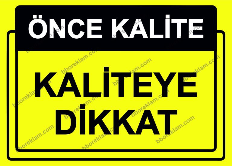 Önce Kalite.  Kaliteye Dikkat Uyarı Levhası