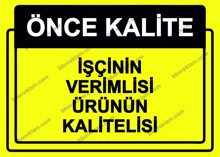 Önce Kalite.  İşçinin Verimlisi Ürünün Kalitelisi Uyarı Levhası