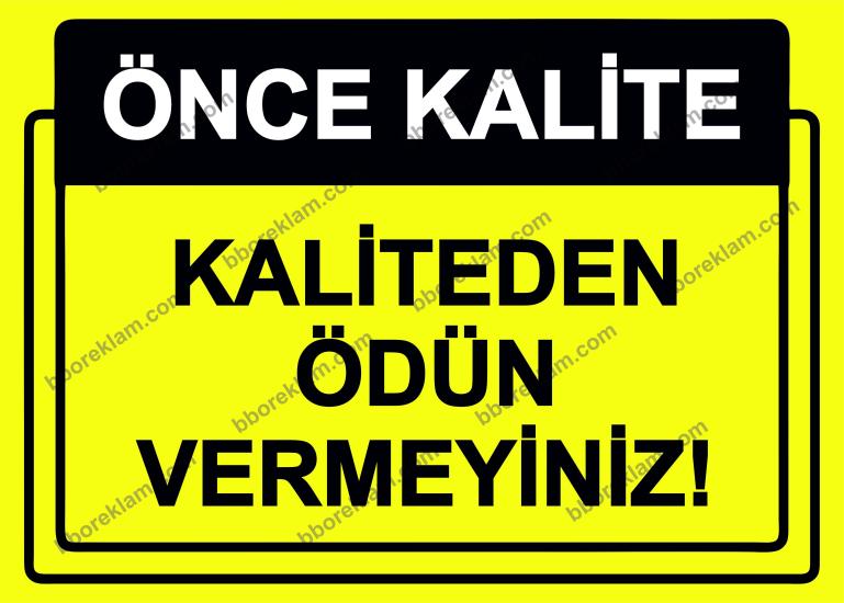 Önce Kalite.  Kaliteden Ödün Vermeyiniz! Uyarı Levhası