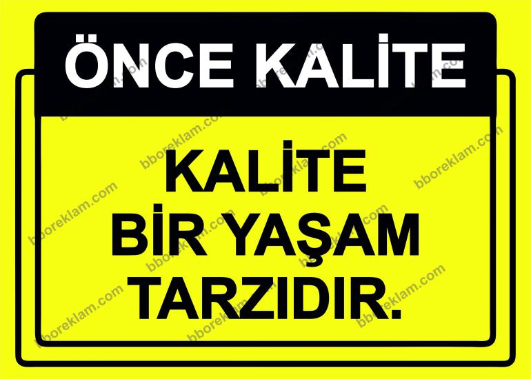 Önce Kalite.  Kalite Bir Yaşam Tarzıdır.  Uyarı Levhası
