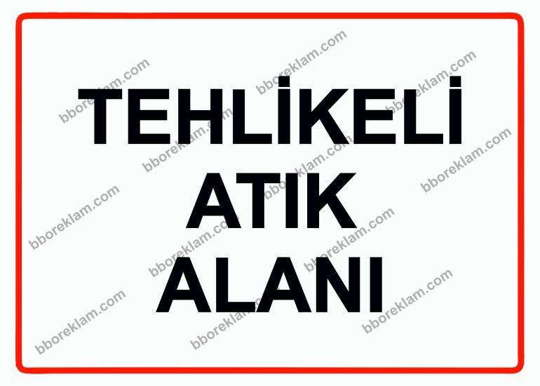 Tehlikeli Atık Alanı Uyarı Levhası