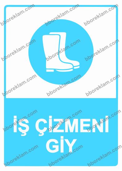 İş Çizmeni Giy Uyarı Levhası
