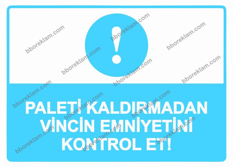 Paleti Kaldırmadan Vincin Emniyetini Kontrol Et! Uyarı Levhası