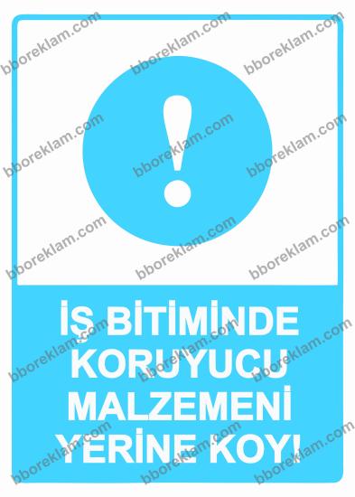 İş Bitiminde Koruyucu Malzemeni Yerine Koy!  Uyarı Levhası