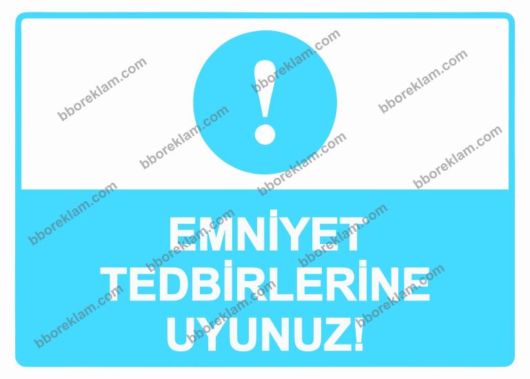 Emniyet Tedbirlerine Uyunuz!  Uyarı Levhası