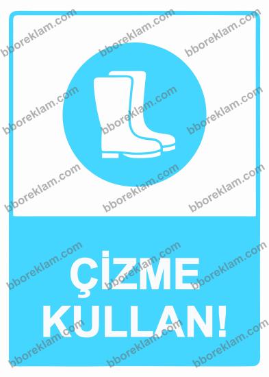 Çizme Kullan!  Uyarı Levhası