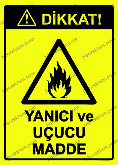 Dikkat! Yanıcı ve Uçucu Madde Uyarı Levhası