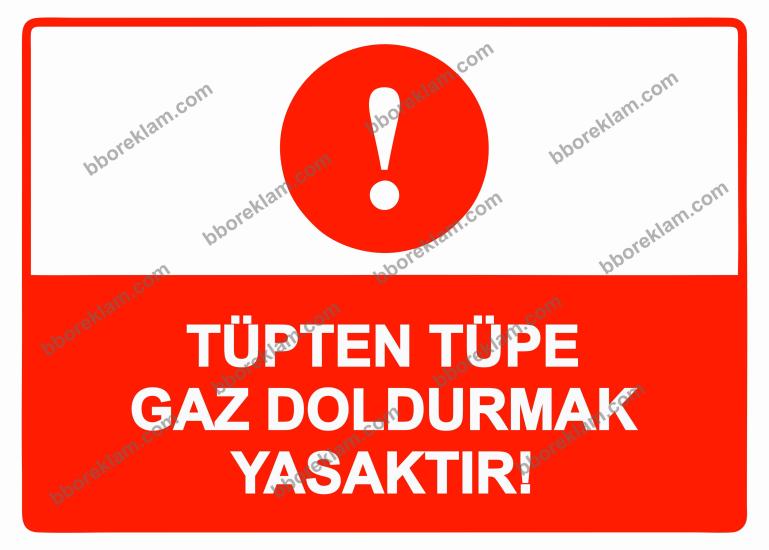 Tüpten Tüpe Gaz Doldurmak Yasaktır! Uyarı Levhası