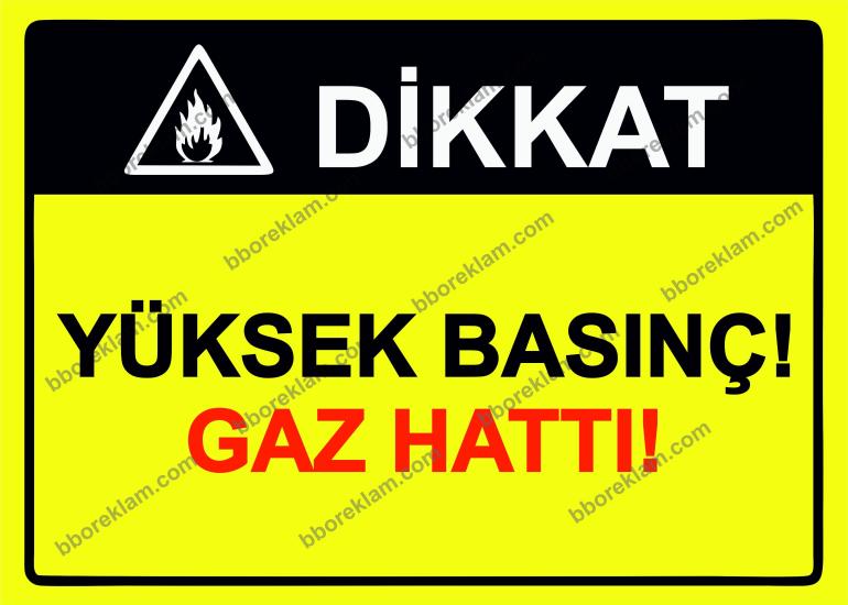 Dikkat Yüksek Basınç! Gaz Hattı! Uyarı Levhası