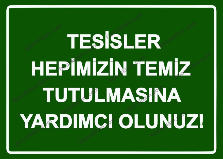 Tesisler Hepimizin Temiz Tutulmasına Yardımcı Olunuz! Uyarı Levhası