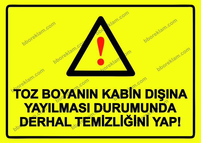 Toz Boyanın Kabin Dışına Yayılması Durumunda Derhal Temizliğini Yap! Uyarı Levhası
