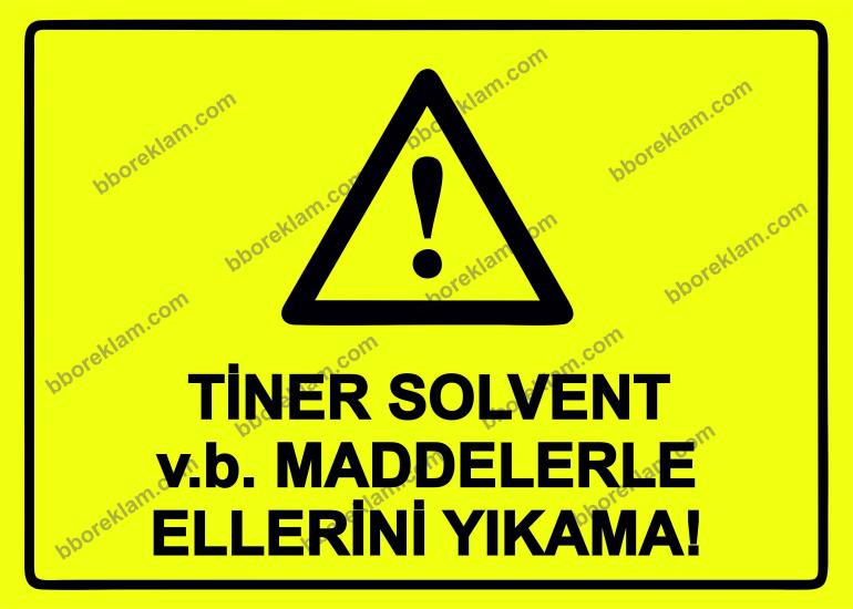 Tiner Solvent v.b. Maddelerle Ellerini Yıkama! Uyarı Levhası