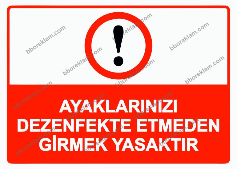Ayaklarınızı Dezenfekte Etmeden Girmek Yasaktır Uyarı Levhası