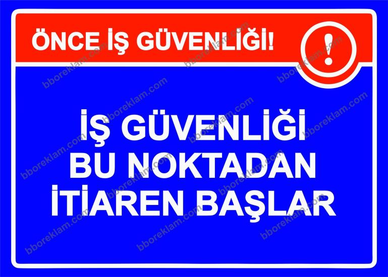 Önce İş Güvenliği! İş Güvenliği Bu Noktadan İtibaren Başlar Uyarı Levhası