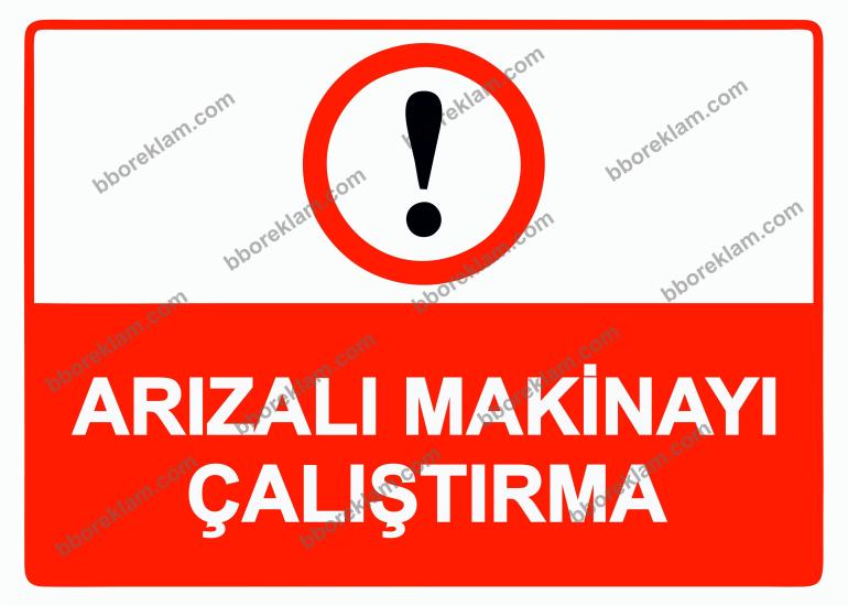 Arızalı Makinayı Çalıştırma Uyarı Levhası