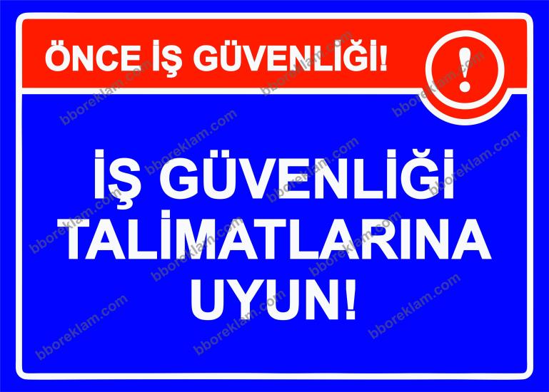 Önce İş Güvenliği! İş Güvenliği Talimatlarına Uyun! Uyarı Levhası