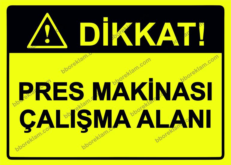 Dikkat! Pres Makinası Çalışma Alanı Uyarı Levhası