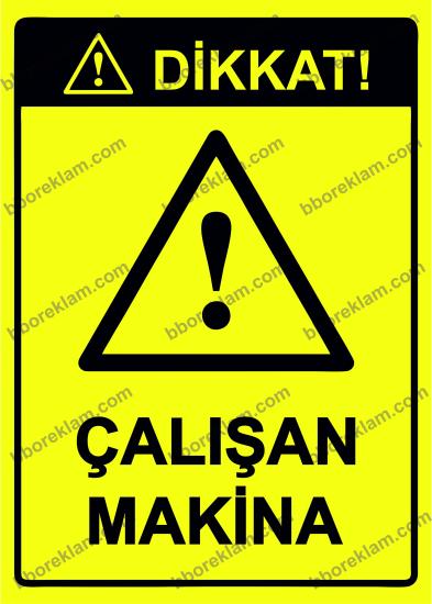 Dikkat! Çalışan Makina Uyarı Levhası