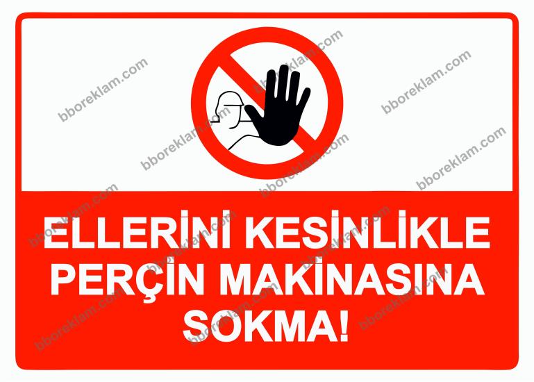 Ellerini Kesinlikle Perçin Makinasına Sokma! Uyarı Levhası