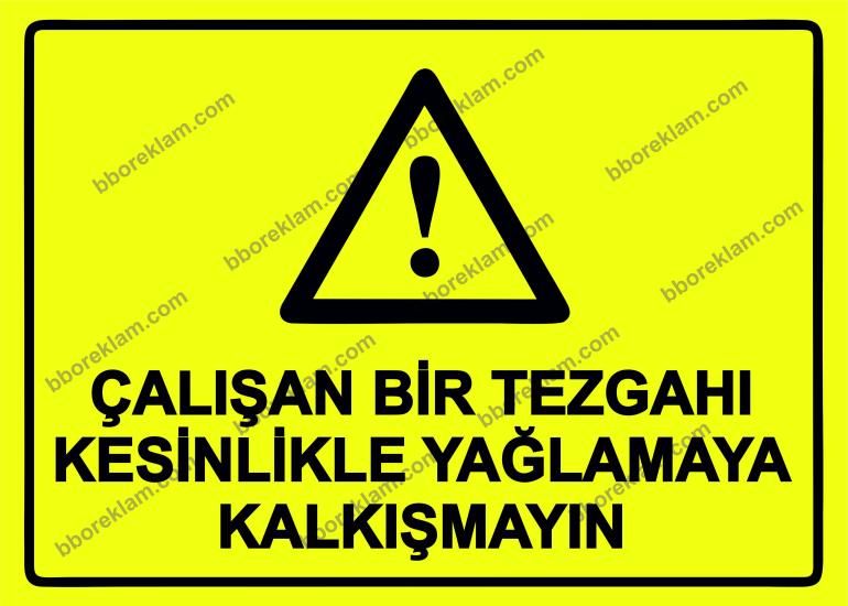 Çalışan Bir Tezgahı Kesinlikle Yağlamaya Kalkışmayın Uyarı Levhası
