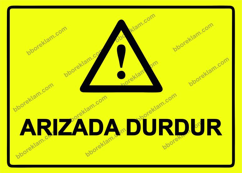 Arızada Durdur Uyarı Levhası