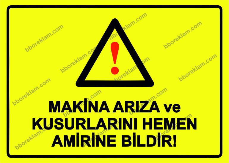 Makina Arıza ve Kusurlarını Hemen Amirine Bildir! Uyarı Levhası