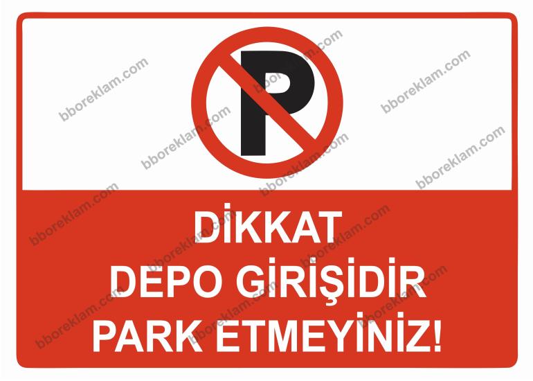 Dikkat Depo Girişidir Park Etmeyiniz Uyarı Levhası