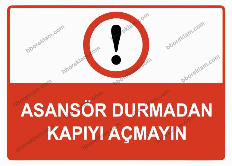Asansör Durmadan Kapıyı Açmayın Uyarı Levhası
