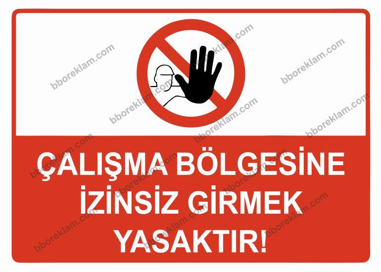 Çalışma Bölgesine İzinsiz Girmek Yasaktır Uyarı Levhası