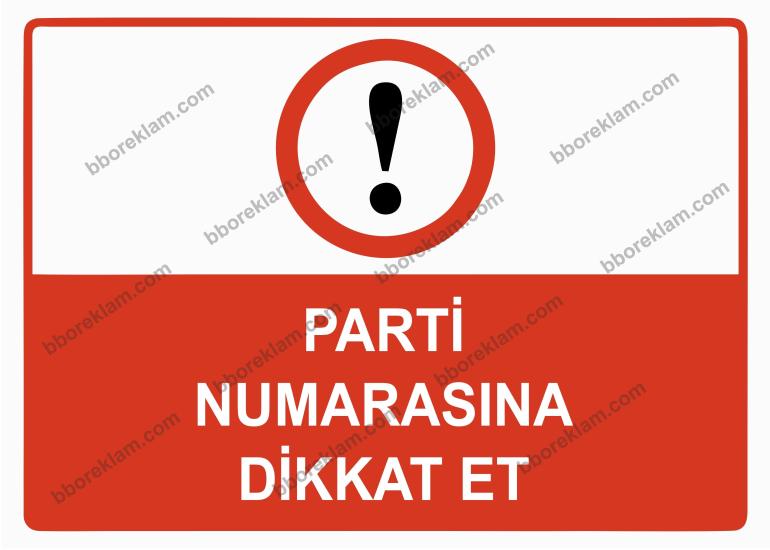 Parti Numarasına Dikkat Et Uyarı Levhası