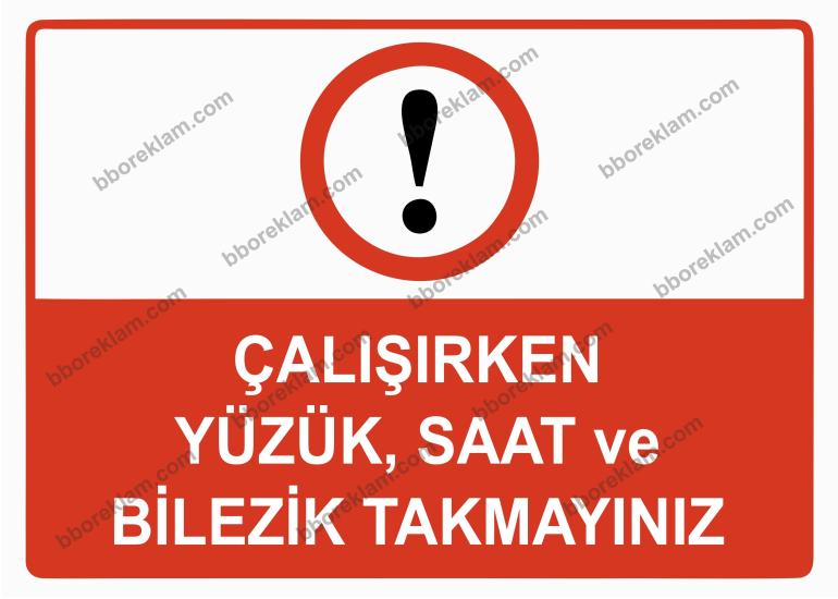 Çalışırken Yüzük, Saat ve Bilezik Takmayınız Uyarı Levhası