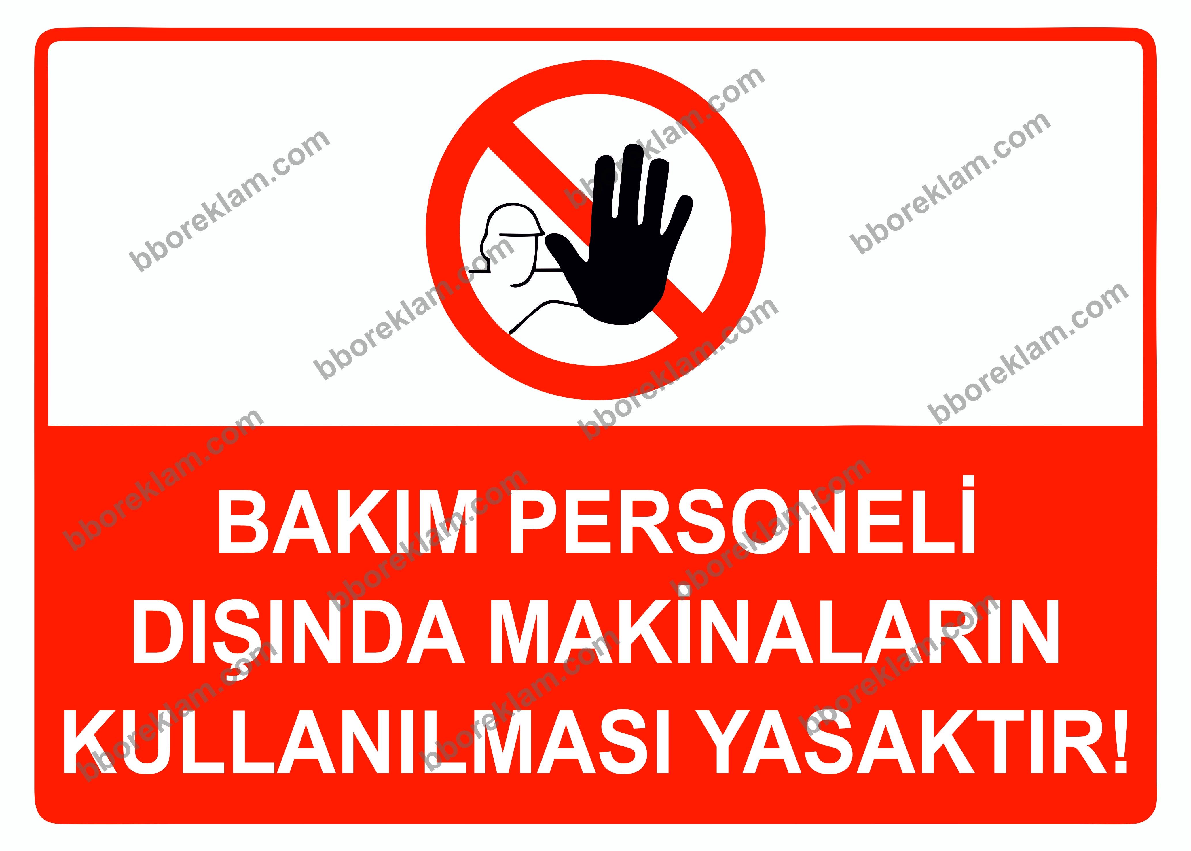 Bakım Personel Dışında Makinelerin Kullanılması Yasaktır Uyarı Levhası