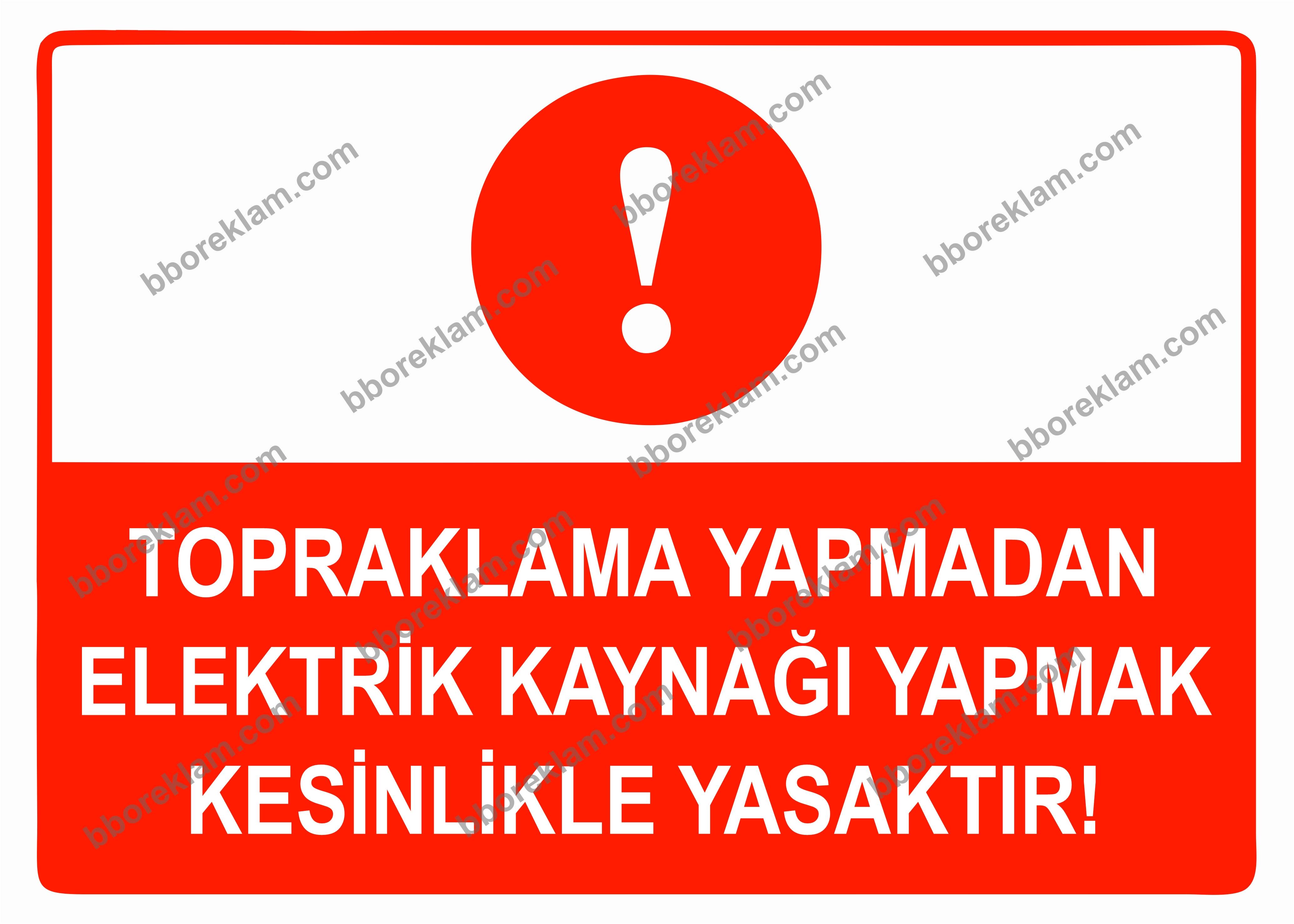 Topraklama Yapmadan Elektrik Kaynağı Yapmak Kesinlikle Yasaktır Uyarı Levhası