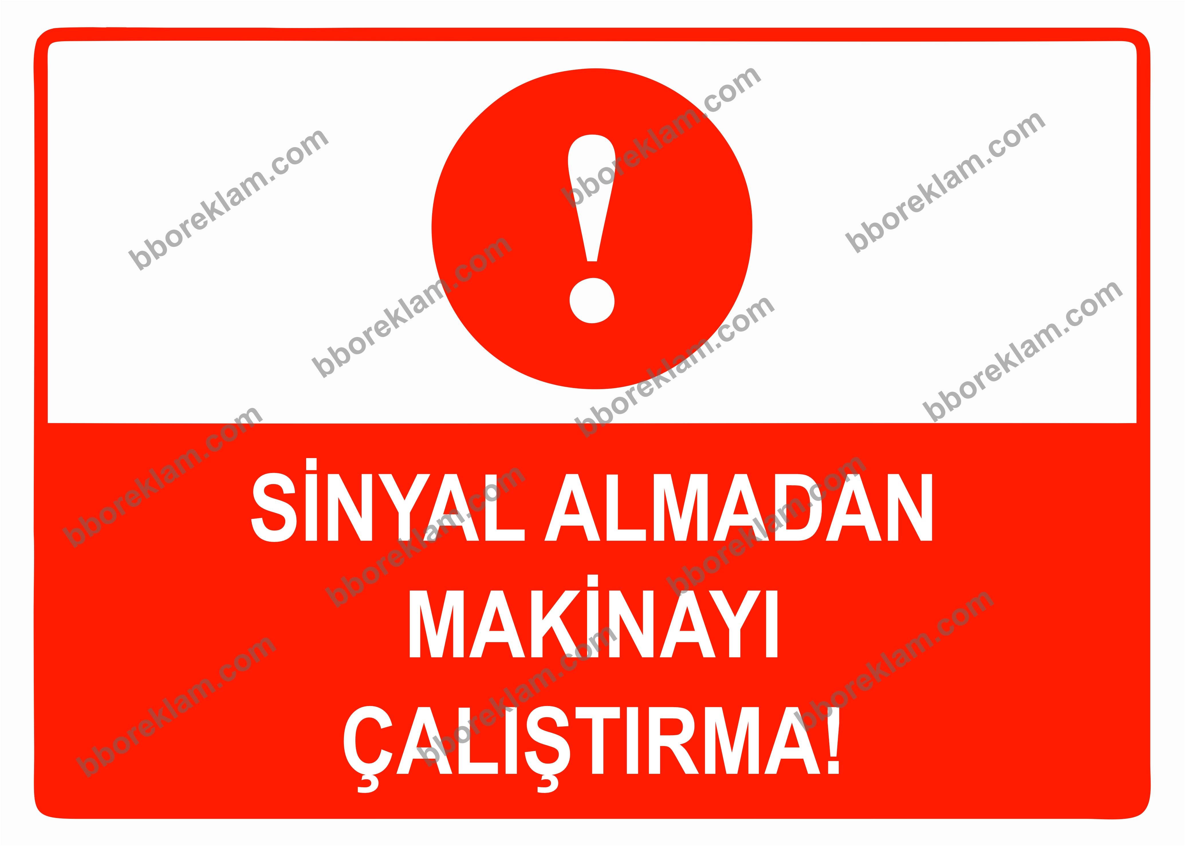 Sinyal Almadan Makineyi Çalıştırma Uyarı Levhası