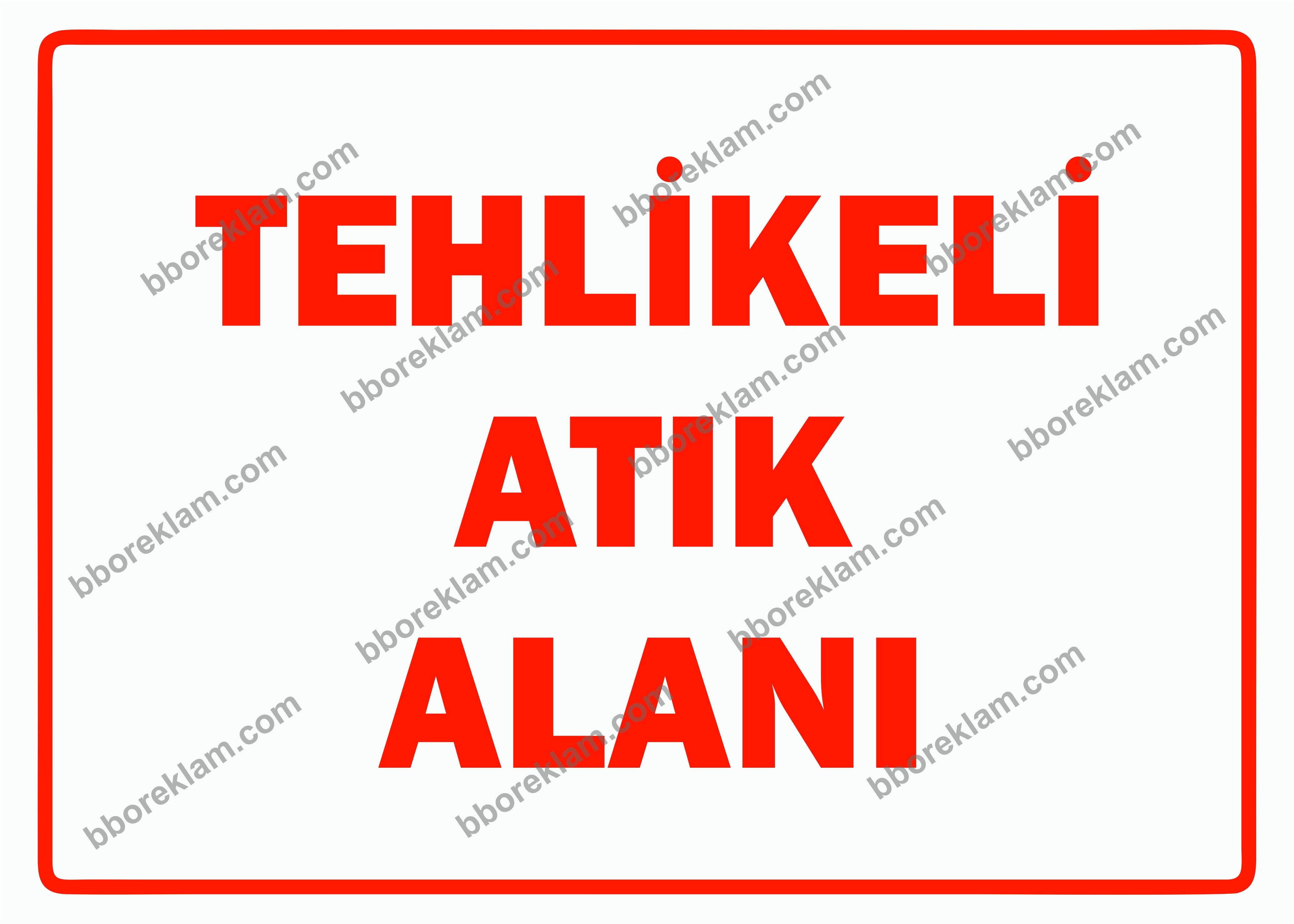 Tehlikeli Atık Alanı Uyarı Levhası