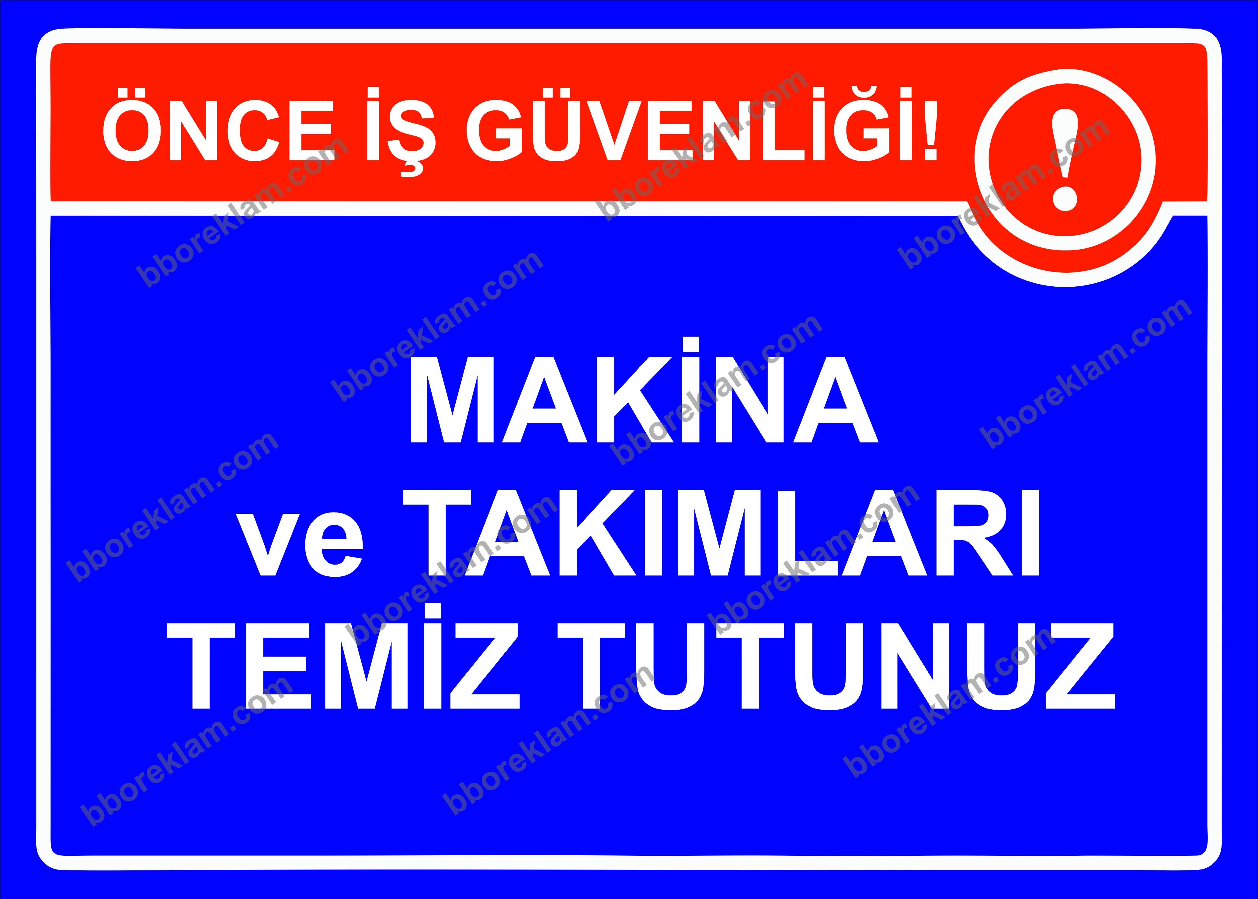 Makina ve Takımları Temiz Tutunuz Uyarı Levhası