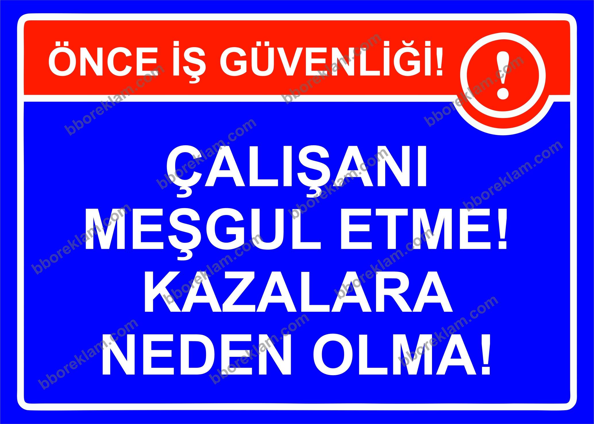 Çalışanı Meşgul Etme! Kazalara Neden Olma! Uyarı Levhası