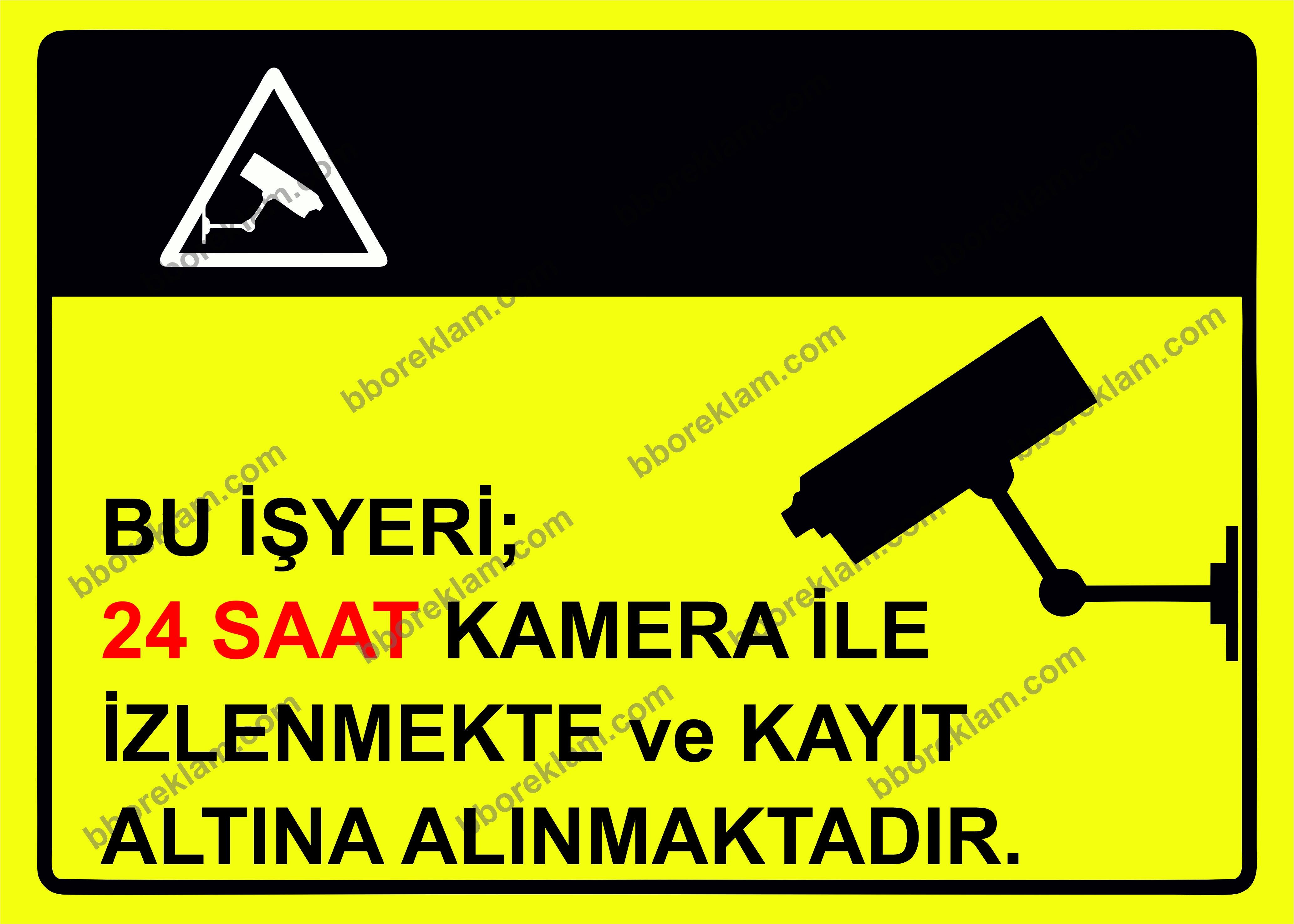 Bu İşyeri 24 Saat Kamera İle İzlenmekte ve Kayıt Altına Alınmaktadır Uyarı Levhası