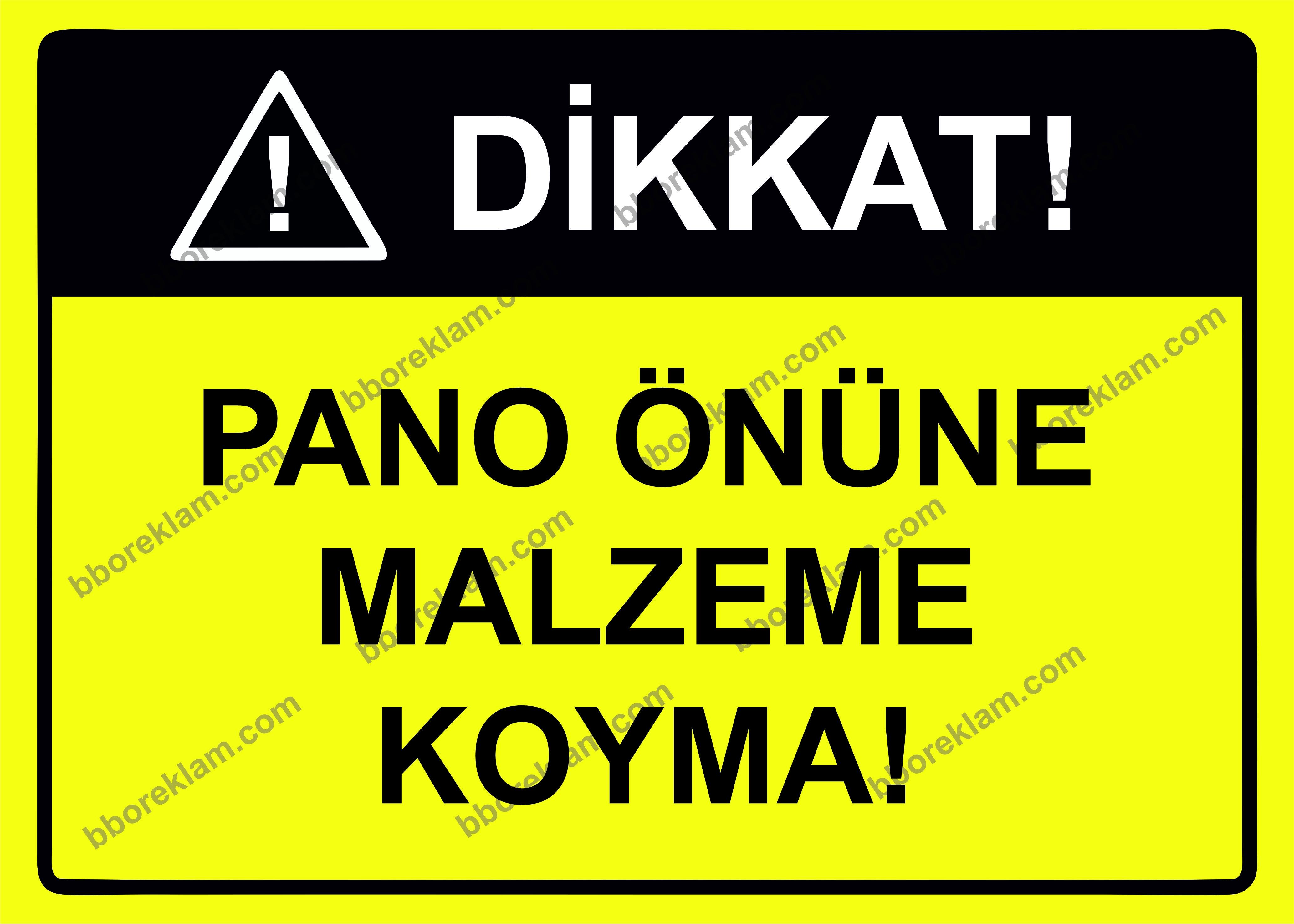 Dikkat  Pano  Önüne Malzeme Koyma Uyarı Levhası